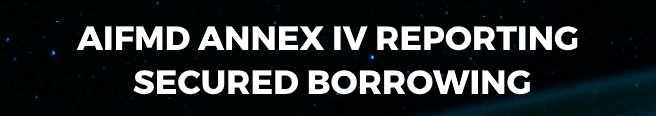 AIFMD Annex IV Reporting Secured Borrowing